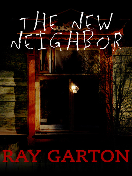 Title details for New Neighbor by Ray Garton - Available
